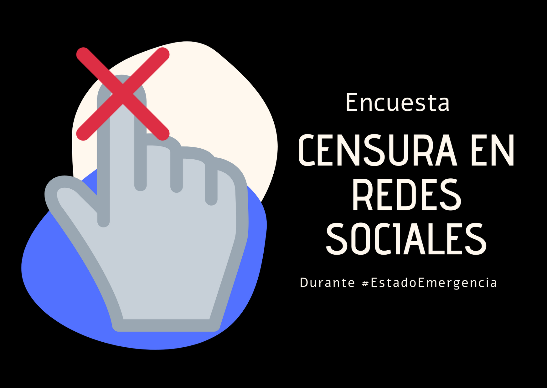 Habilitamos encuesta para reportar casos de censura o baja de cuentas en Redes Sociales durante #EstadoEmergencia